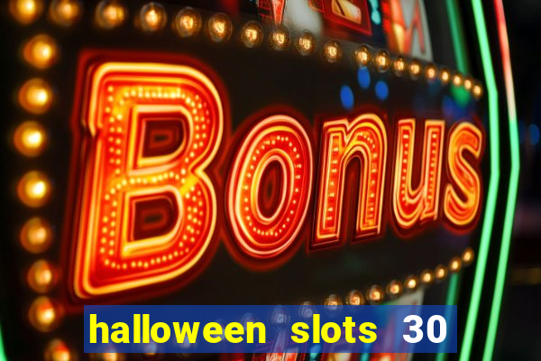 halloween slots 30 linhas multi jogos